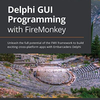خرید و دانلود نسخه کامل کتاب Delphi GUI Programming with FireMonkey: Unleash the full potential of the FMX framework to build exciting cross-platform apps with Embarcadero Delphi 1st Edition