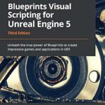خرید و دانلود نسخه کامل کتاب Blueprints Visual Scripting for Unreal Engine 5: Unleash the true power of Blueprints to create impressive games and applications in UE5, 3rd Edition