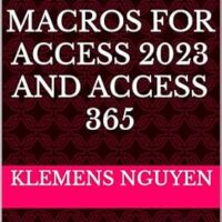 خرید و دانلود نسخه کامل کتاب 44 The Most Popular Macros for Access 2023 and Access 365: Advanced techniques for automating Access using macros and VBA (VBA & macros
