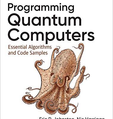 خرید و دانلود نسخه کامل کتاب Programming Quantum Computers: Essential Algorithms and Code Samples 1st Edition