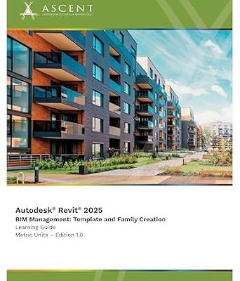 خرید و دانلود نسخه کامل کتاب Autodesk Revit 2025 BIM Management: Template and Family Creation (Metric Units)