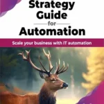 خرید و دانلود نسخه کامل کتاب Strategy Guide for Automation: Scale your business with IT automation (English Edition)