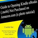 خرید و دانلود نسخه کامل کتاب Guide to Opening Kindle eBooks (.mobi) Not Purchased on Amazon
