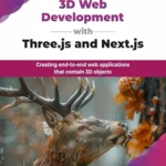 خرید و دانلود نسخه کامل کتاب 3D Web Development with Three.js and Next.js: Creating end-to-end web applications that contain 3D objects (English Edition)