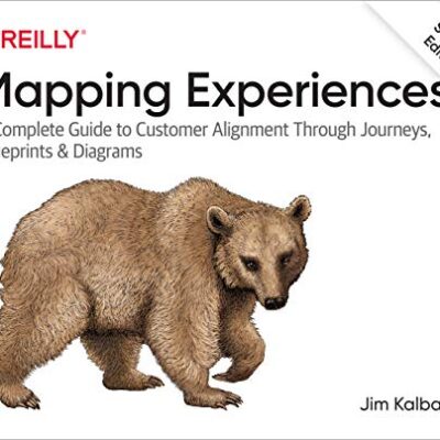 خرید و دانلود نسخه کامل کتاب Mapping Experiences: A Complete Guide to Customer Alignment Through Journeys, Blueprints, and Diagrams 2nd Edition