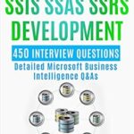 خرید و دانلود نسخه کامل کتاب Microsoft SSIS SSAS SSRS Development: 450 Detailed Business Intelligence Q&As (The Data Engineering Series)
