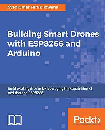 خرید و دانلود نسخه کامل کتاب Building Smart Drones with ESP8266 and Arduino: Build exciting drones by leveraging the capabilities of Arduino and ESP8266_6a7eabb84279a.jpeg خرید و دانلود نسخه کامل کتاب Building Smart Drones with ESP8266 and Arduino: Build exciting drones by leveraging the capabilities of Arduino and ESP8266