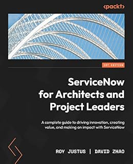 خرید و دانلود نسخه کامل کتاب ServiceNow for Architects and Project Leaders: A complete guide to driving innovation, creating value, and making an impact with ServiceNow_6a8eac6708e00.jpeg خرید و دانلود نسخه کامل کتاب ServiceNow for Architects and Project Leaders: A complete guide to driving innovation, creating value, and making an impact with ServiceNow