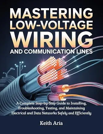 خرید و دانلود نسخه کامل کتاب Mastering Low-Voltage Wiring and Communication Lines: A Complete Step-by-Step Guide to Installing, Troubleshooting, Testing, and Maintaining Electrical and Data Networks Safely and Efficiently_6a7e321f82a94.webp خرید و دانلود نسخه کامل کتاب Mastering Low-Voltage Wiring and Communication Lines: A Complete Step-by-Step Guide to Installing, Troubleshooting, Testing, and Maintaining Electrical and Data Networks Safely and Efficiently