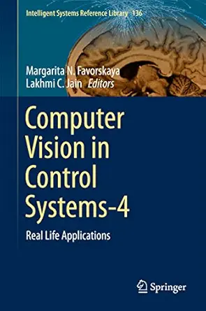 خرید و دانلود نسخه کامل کتاب Computer Vision in Control Systems-4: Real Life Applications (Intelligent Systems Reference Library Book 136)_6a743a81afd3a.webp خرید و دانلود نسخه کامل کتاب Computer Vision in Control Systems-4: Real Life Applications (Intelligent Systems Reference Library Book 136)