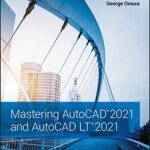 خرید و دانلود نسخه کامل کتاب Mastering AutoCAD 2021 and AutoCAD LT 2021 2nd Edition