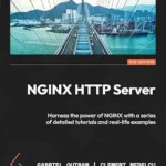 خرید و دانلود نسخه کامل کتاب NGINX HTTP Server: Harness the power of NGINX with a series of detailed tutorials and real-life examples