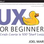 خرید و دانلود نسخه کامل کتاب UX for Beginners: A Crash Course in 100 Short Lessons 1st Edition