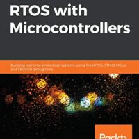 خرید و دانلود نسخه کامل کتاب Hands-On RTOS with Microcontrollers: Building real-time embedded systems using FreeRTOS, STM32 MCUs, and SEGGER debug tools 1st Edition