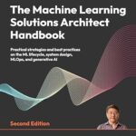 خرید و دانلود نسخه کامل کتاب The Machine Learning Solutions Architect Handbook: Practical strategies and best practices on the ML lifecycle, system design, MLOps, and generative AI
