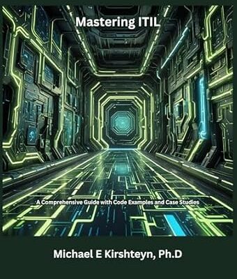 خرید و دانلود نسخه کامل کتاب Mastering ITIL: A Comprehensive Guide with Code Examples and Case Studies.