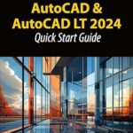 خرید و دانلود نسخه کامل کتاب AutoCAD and AutoCAD LT 2024: Quick Start Guide