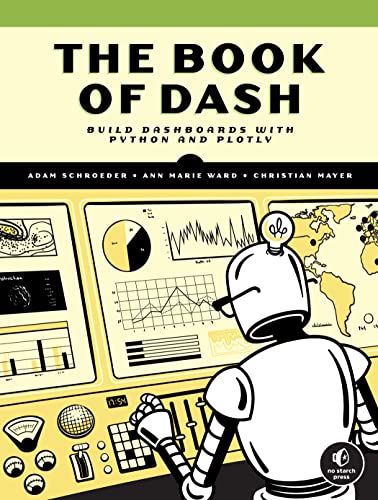 خرید و دانلود نسخه کامل کتاب The Book of Dash: Build Dashboards with Python and Plotly Kindle Edition_6a6d091592958.jpeg خرید و دانلود نسخه کامل کتاب The Book of Dash: Build Dashboards with Python and Plotly Kindle Edition