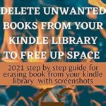 خرید و دانلود نسخه کامل کتاب How to delete kindle books from my library: The step by step guide with clear screenshots on how to remove unwanted kindle books from any device and your amazon cloud account in few seconds