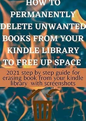 خرید و دانلود نسخه کامل کتاب How to delete kindle books from my library: The step by step guide with clear screenshots on how to remove unwanted kindle books from any device and your amazon cloud account in few seconds