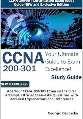 خرید و دانلود نسخه کامل کتاب CCNA 200-301 Certification Exam Study Guide – NEW and Exclusive Edition: Ace Your CCNA 200-301 Exam on the First Attempt: Official Exam-Like Questions with Detailed Explanations and References