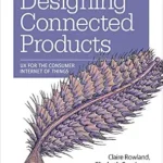خرید و دانلود نسخه کامل کتاب Designing Connected Products: UX for the Consumer Internet of Things