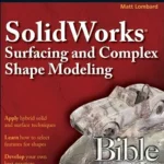 خرید و دانلود نسخه کامل کتاب SolidWorks Surfacing and Complex Shape Modeling Bible