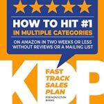 خرید و دانلود نسخه کامل کتاب KDP Publishing Fast Track Sales Plan for Nonfiction Books: How to Hit #1 in Multiple Categories on Amazon in Two Weeks or Less Without Reviews or a Mailing List