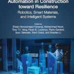 خرید و دانلود نسخه کامل کتاب Automation in Construction toward Resilience: Robotics, Smart Materials and Intelligent Systems (Resilience and Sustainability in Civil, Mechanical, Aerospace and Manufacturing Engineering Systems)