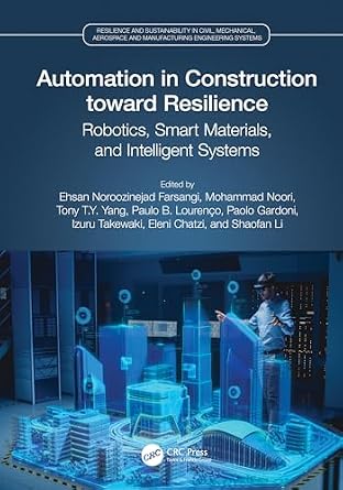 خرید و دانلود نسخه کامل کتاب Automation in Construction toward Resilience: Robotics, Smart Materials and Intelligent Systems (Resilience and Sustainability in Civil, Mechanical, Aerospace and Manufacturing Engineering Systems)_6a805d8d92a8a.jpeg خرید و دانلود نسخه کامل کتاب Automation in Construction toward Resilience: Robotics, Smart Materials and Intelligent Systems (Resilience and Sustainability in Civil, Mechanical, Aerospace and Manufacturing Engineering Systems)