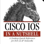 خرید و دانلود نسخه کامل کتاب Cisco IOS in a Nutshell: A Desktop Quick Reference for IOS on IP Networks (In a Nutshell (O’Reilly))