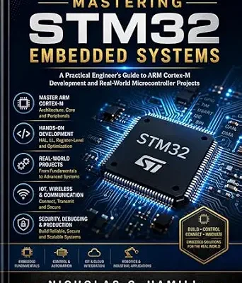 خرید و دانلود نسخه کامل کتاب Mastering STM32 Embedded Systems: A Practical Engineer’s Guide to ARM Cortex-M Development and Real-World Microcontroller Projects (FutureTech Professional Series Book 13)