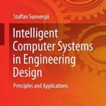 خرید و دانلود نسخه کامل کتاب Intelligent Computer Systems in Engineering Design: Principles and Applications (Studies in Systems, Decision and Control Book 51)