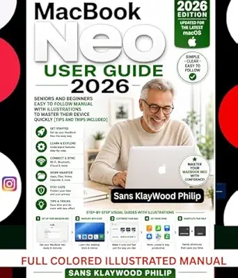 خرید و دانلود نسخه کامل کتاب MacBook Neo User Guide : Seniors and Beginners Easy to follow Manual With ILLUSTRATIONS to Master Their Device Quickly [Tips and Trips included]