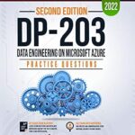 خرید و دانلود نسخه کامل کتاب DP 203: Data Engineering on Microsoft Azure +290 Exam Practice Questions with detail explanations and reference links: Second Edition – 2022