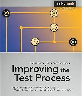 خرید و دانلود نسخه کامل کتاب Improving the Test Process: Implementing Improvement and Change – A Study Guide for the ISTQB Expert Level Module (Rocky Nook Computing)