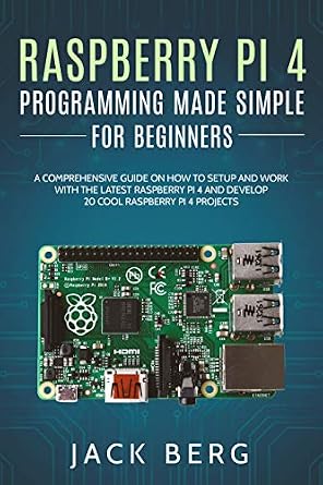 خرید و دانلود نسخه کامل کتاب Raspberry Pi 4 Programming Made Simple For Beginners: A Comprehensive Guide On How To Setup and Work With The Latest Raspberry Pi 4 and Develop 20 Cool Raspberry Pi 4 Projects_6a7ea3a24b0d1.jpeg خرید و دانلود نسخه کامل کتاب Raspberry Pi 4 Programming Made Simple For Beginners: A Comprehensive Guide On How To Setup and Work With The Latest Raspberry Pi 4 and Develop 20 Cool Raspberry Pi 4 Projects