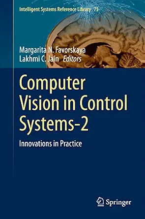 خرید و دانلود نسخه کامل کتاب Computer Vision in Control Systems-2: Innovations in Practice (Intelligent Systems Reference Library Book 75)_6a7465308764f.webp خرید و دانلود نسخه کامل کتاب Computer Vision in Control Systems-2: Innovations in Practice (Intelligent Systems Reference Library Book 75)