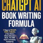 خرید و دانلود نسخه کامل کتاب CHATGPT AI BOOK WRITING FORMULA: Coaches, Therapists : 9 Steps to PROMPT, WRITE, PUBLISH, a Non-Fiction, Client-Attraction Book, 10-100X Faster and Easier, … intelligence (Books for Writers, Authors)
