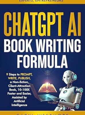 خرید و دانلود نسخه کامل کتاب CHATGPT AI BOOK WRITING FORMULA: Coaches, Therapists : 9 Steps to PROMPT, WRITE, PUBLISH, a Non-Fiction, Client-Attraction Book, 10-100X Faster and Easier, … intelligence (Books for Writers, Authors)