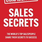 خرید و دانلود نسخه کامل کتاب Sales Secrets: The World’s Top Salespeople Share Their Secrets to Success Kindle Edition