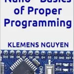 خرید و دانلود نسخه کامل کتاب Arduino Nano – Basics of Proper Programming (Introduction to the Arduino Nano Book 2)