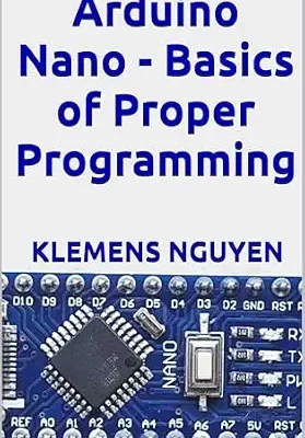 خرید و دانلود نسخه کامل کتاب Arduino Nano – Basics of Proper Programming (Introduction to the Arduino Nano Book 2)