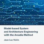 خرید و دانلود نسخه کامل کتاب Model-based System and Architecture Engineering with the Arcadia Method (Implementation of Model Based System Engineering)