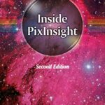 خرید و دانلود نسخه کامل کتاب Inside PixInsight (The Patrick Moore Practical Astronomy Series) 2nd Edition