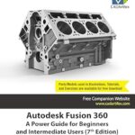 خرید و دانلود نسخه کامل کتاب Autodesk Fusion 360: A Power Guide for Beginners and Intermediate Users (7th Edition): 2025