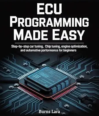 خرید و دانلود نسخه کامل کتاب ECU Programming Made Easy: Step-by-Step Car Tuning, Chip Tuning, Engine Optimization, and Automotive Performance for Beginners