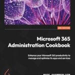 خرید و دانلود نسخه کامل کتاب Microsoft 365 Administration Cookbook: Enhance your Microsoft 365 productivity to manage and optimize its apps and services