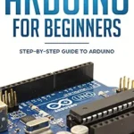 خرید و دانلود نسخه کامل کتاب Arduino for Beginners: Step-by-Step Guide to Arduino (Arduino Hardware & Software)