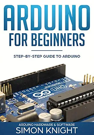 خرید و دانلود نسخه کامل کتاب Arduino for Beginners: Step-by-Step Guide to Arduino (Arduino Hardware & Software)_6a7cbe8270735.webp خرید و دانلود نسخه کامل کتاب Arduino for Beginners: Step-by-Step Guide to Arduino (Arduino Hardware & Software)